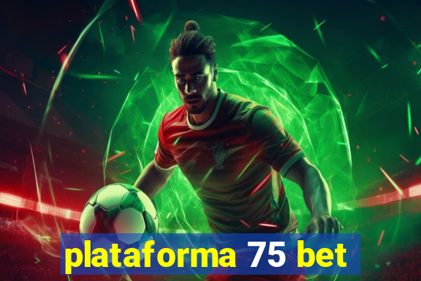 plataforma 75 bet